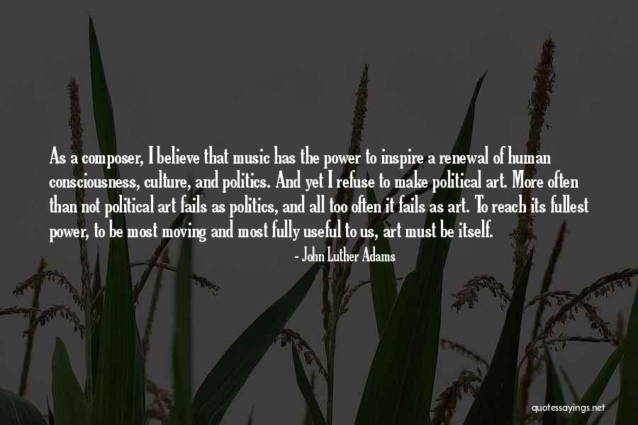 Politics And Art Quotes By John Luther Adams