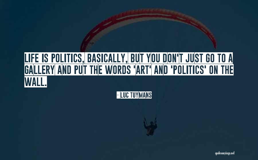 Politics And Art Quotes By Luc Tuymans