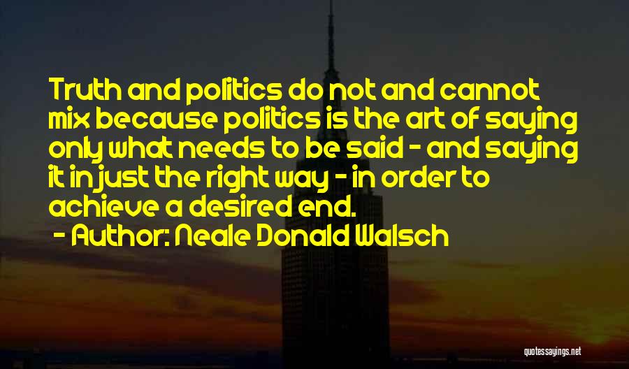 Politics And Art Quotes By Neale Donald Walsch