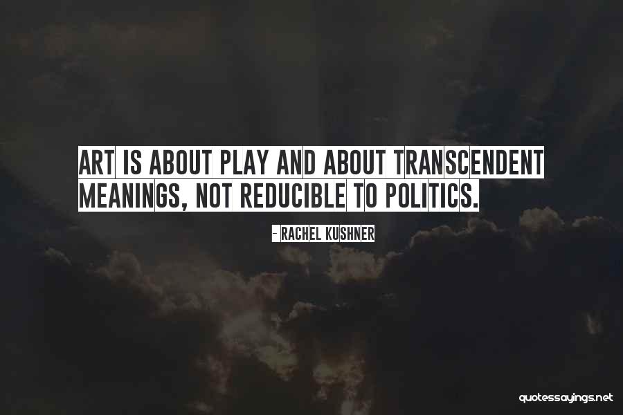 Politics And Art Quotes By Rachel Kushner Politics And Art Quotes By Rachel Kushner