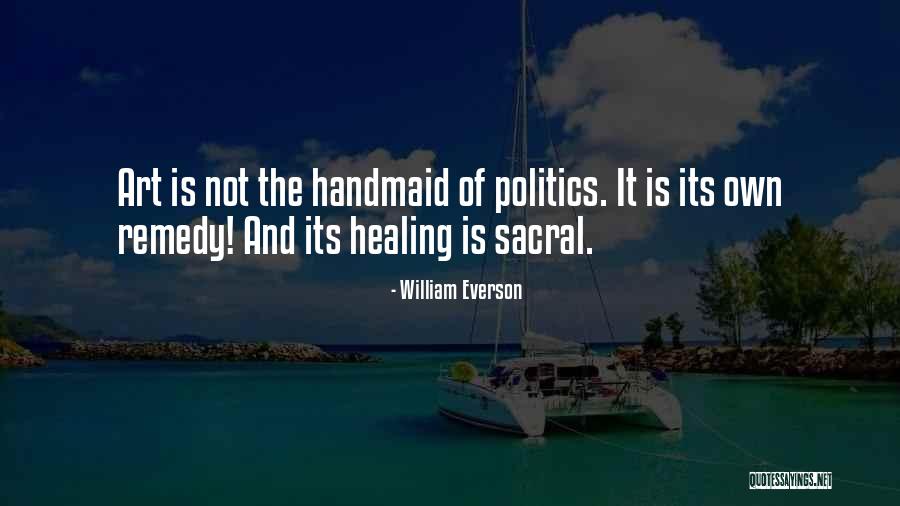 Politics And Art Quotes By William Everson