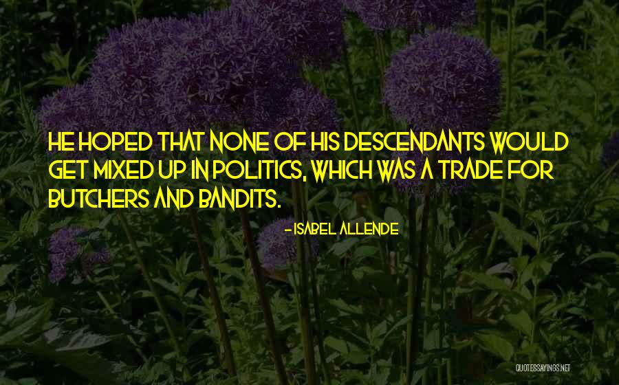 Politics And Corruption Quotes By Isabel Allende Politics And Corruption Quotes By Isabel Allende