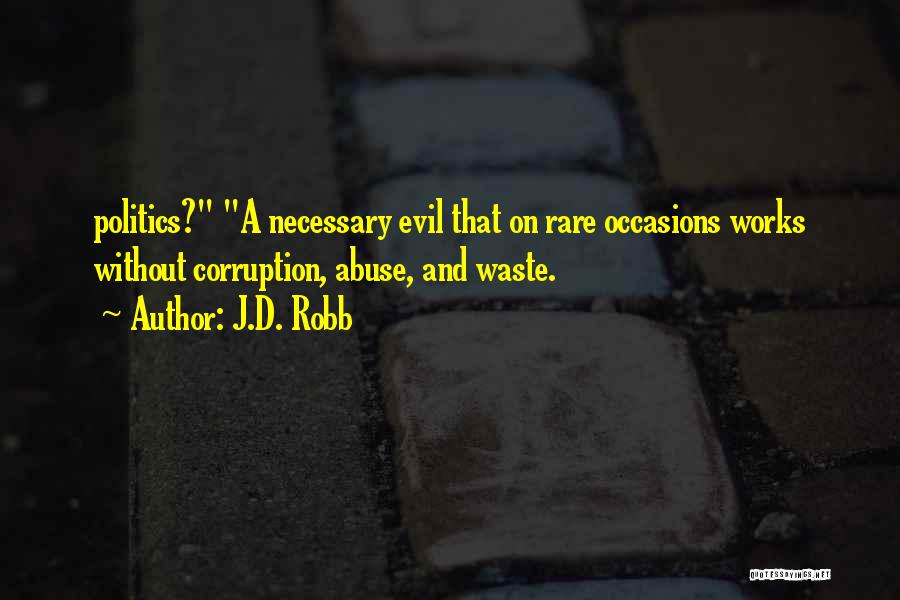 Politics And Corruption Quotes By J.D. Robb
