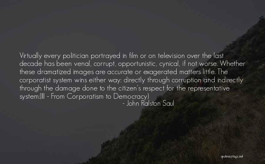 Politics And Corruption Quotes By John Ralston Saul