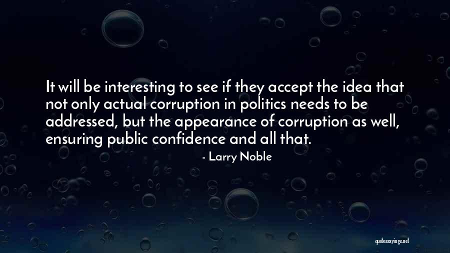 Politics And Corruption Quotes By Larry Noble Politics And Corruption Quotes By Larry Noble