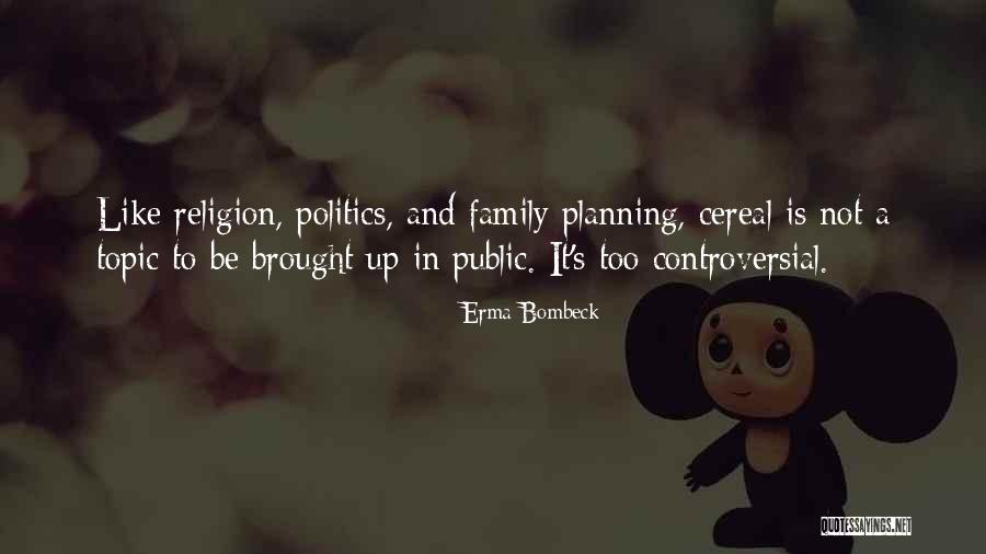 Politics And Family Quotes By Erma Bombeck Politics And Family Quotes By Erma Bombeck