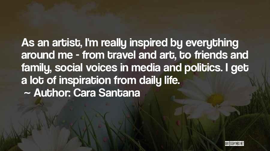 Politics And Friends Quotes By Cara Santana