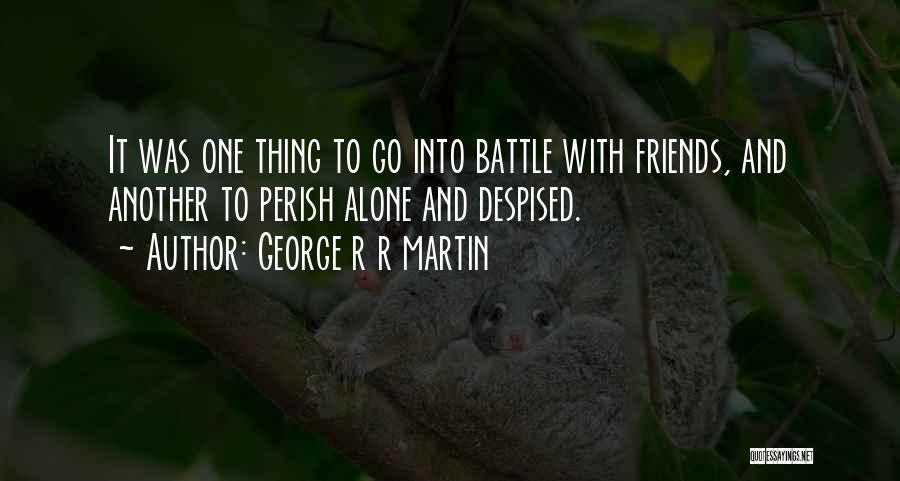 Politics And Friends Quotes By George R R Martin