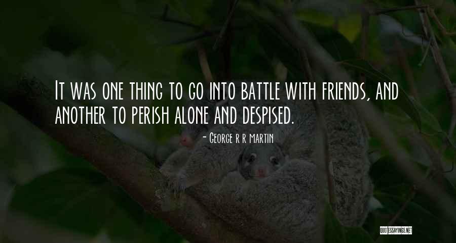 Politics And Friends Quotes By George R R Martin Politics And Friends Quotes By George R R Martin