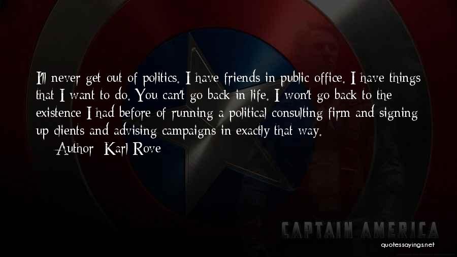 Politics And Friends Quotes By Karl Rove