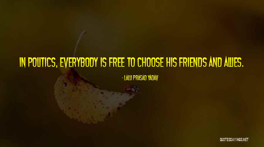 Politics And Friends Quotes By Lalu Prasad Yadav