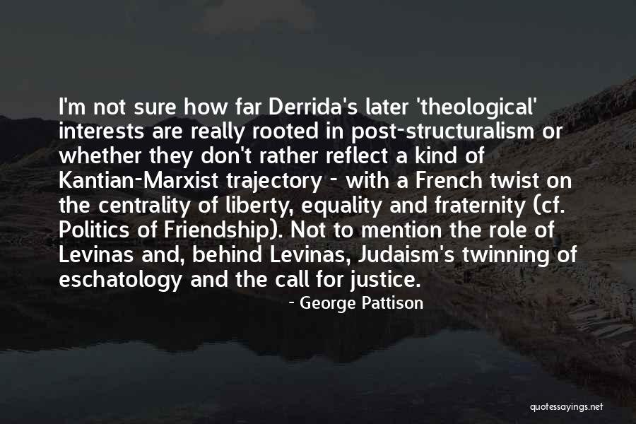 Politics And Friendship Quote by George Pattison