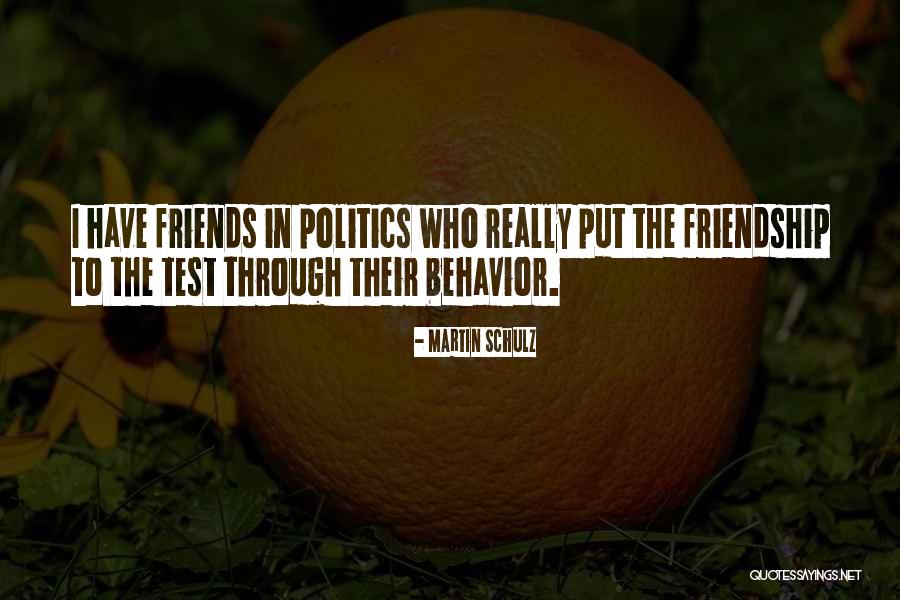 Politics And Friendship Quotes By Martin Schulz