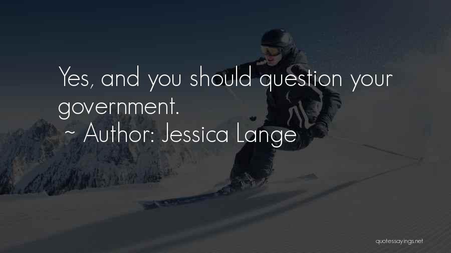 Politics And Government Quotes By Jessica Lange Politics And Government Quotes By Jessica Lange