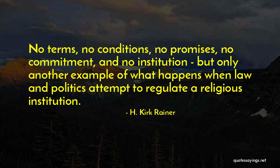 Politics And Law Quotes By H. Kirk Rainer Politics And Law Quotes By H. Kirk Rainer