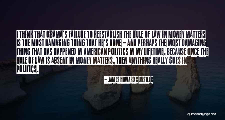 Politics And Law Quotes By James Howard Kunstler Politics And Law Quotes By James Howard Kunstler