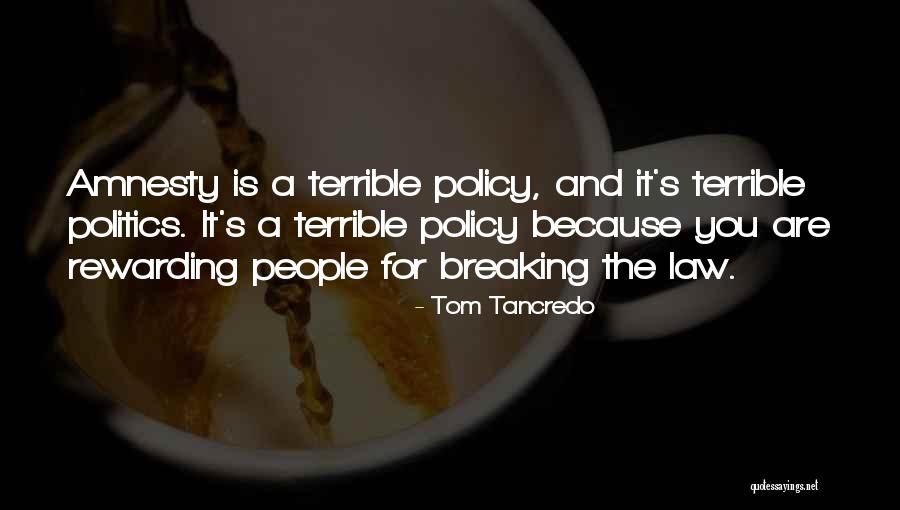 Politics And Law Quotes By Tom Tancredo Politics And Law Quotes By Tom Tancredo