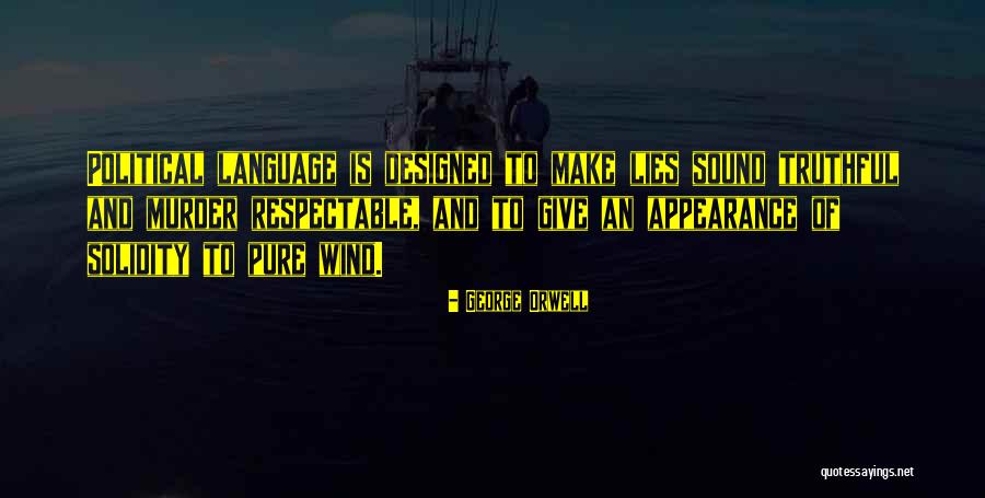 Politics And Lies Quotes By George Orwell Politics And Lies Quotes By George Orwell