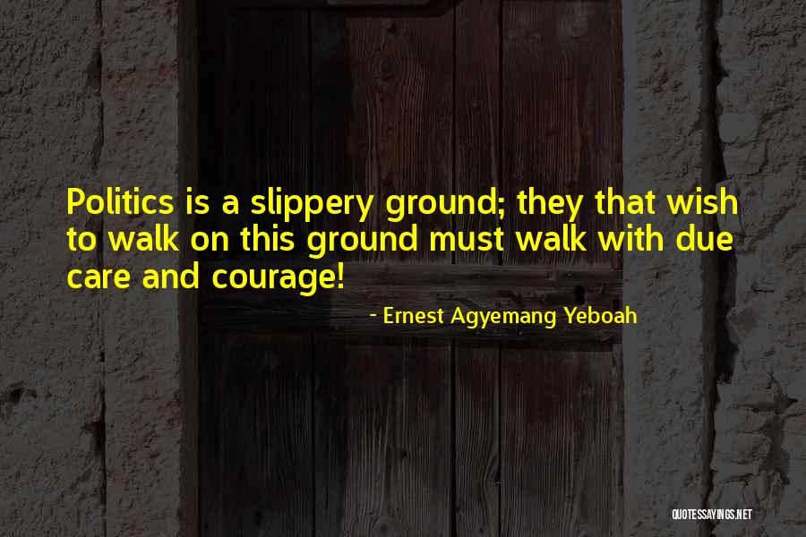 Politics And Life Quotes By Ernest Agyemang Yeboah