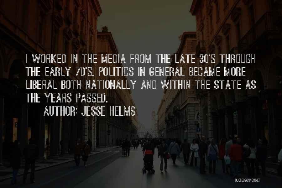 Politics And Media Quotes By Jesse Helms