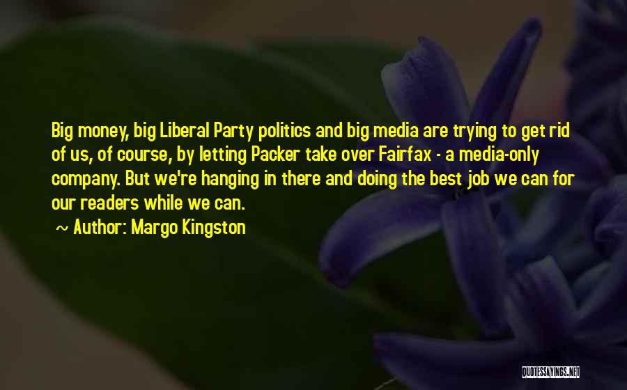 Politics And Media Quotes By Margo Kingston