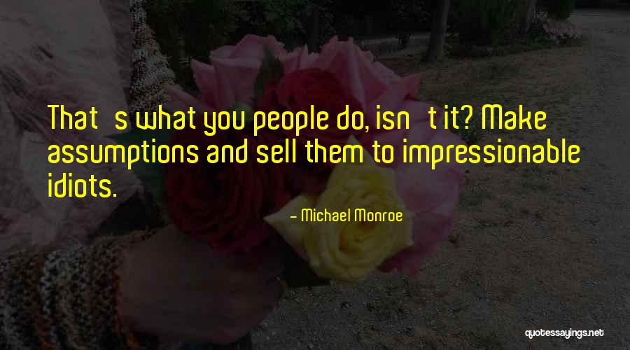Politics And Media Quotes By Michael Monroe Politics And Media Quotes By Michael Monroe