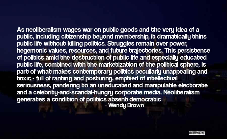 Politics And Media Quotes By Wendy Brown Politics And Media Quotes By Wendy Brown