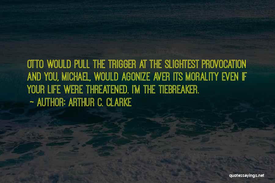 Politics And Morality Quotes By Arthur C. Clarke