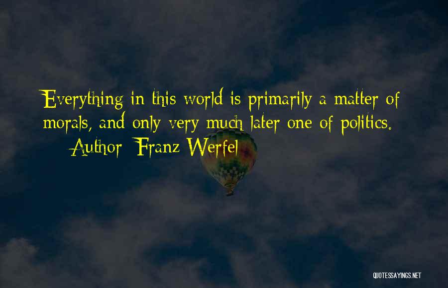 Politics And Morality Quotes By Franz Werfel