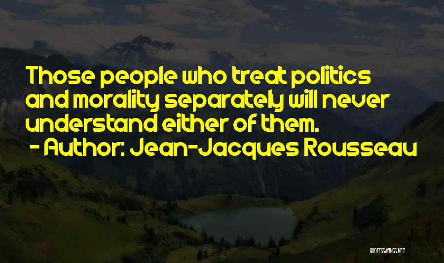 Politics And Morality Quotes By Jean-Jacques Rousseau