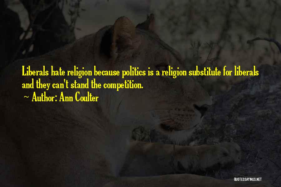 Politics And Religion Quotes By Ann Coulter
