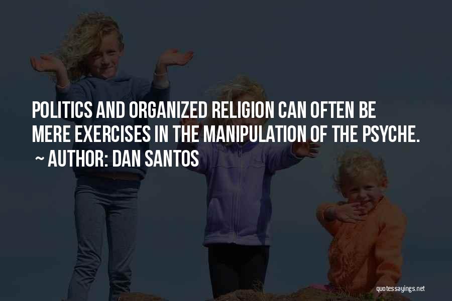 Politics And Religion Quotes By Dan Santos