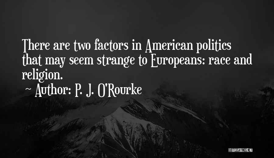 Politics And Religion Quotes By P. J. O'Rourke