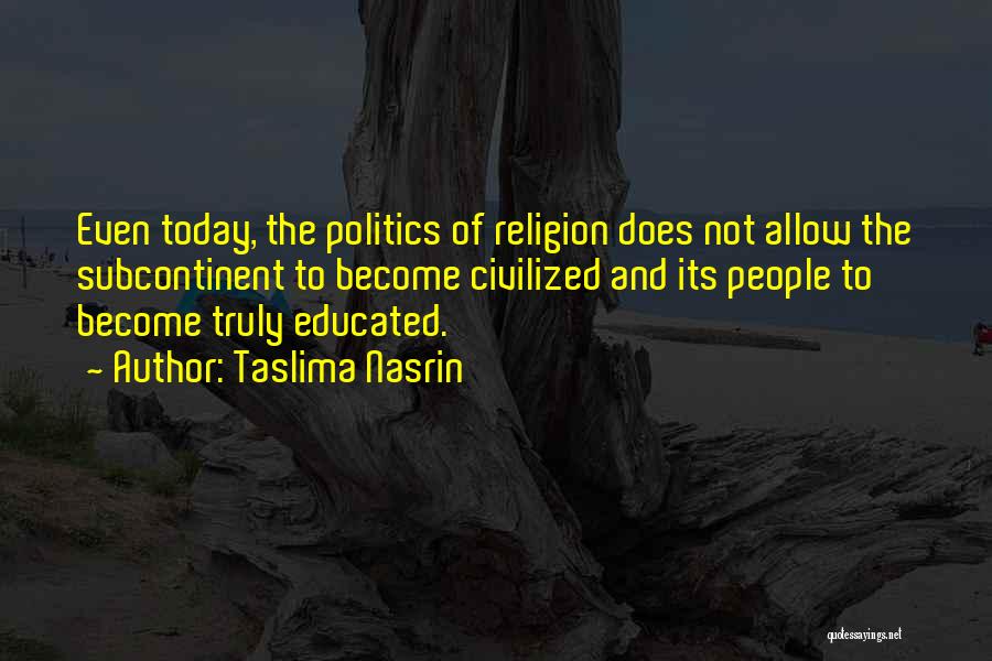 Politics And Religion Quotes By Taslima Nasrin
