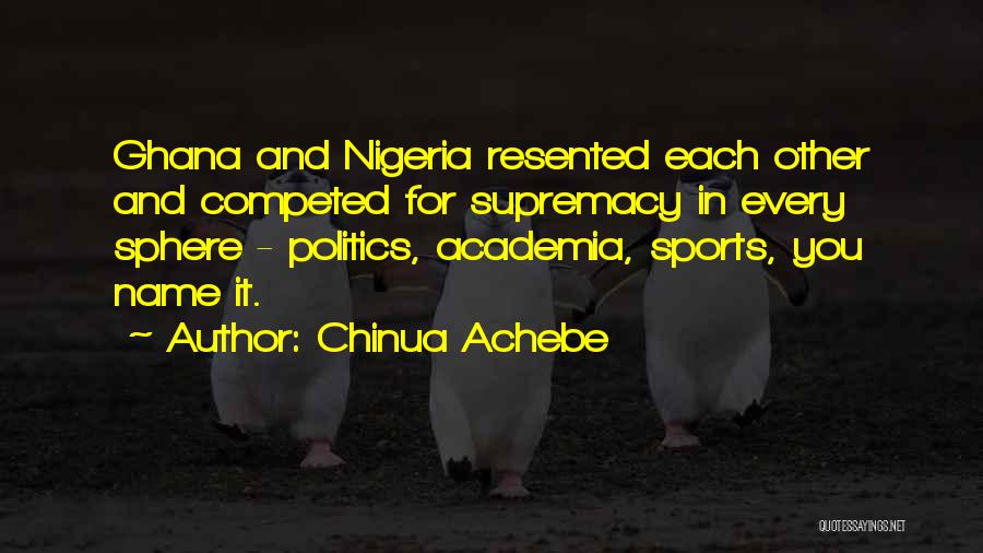Politics And Sports Quotes By Chinua Achebe