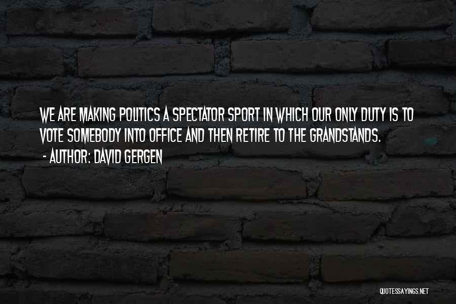 Politics And Sports Quotes By David Gergen