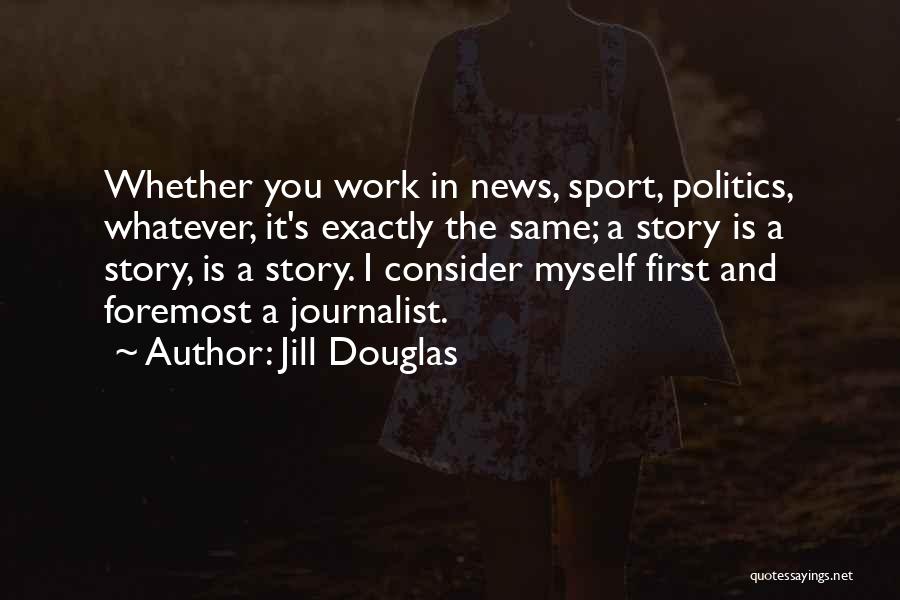 Politics And Sports Quotes By Jill Douglas