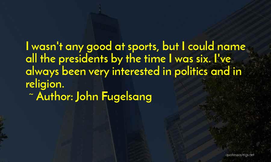 Politics And Sports Quotes By John Fugelsang