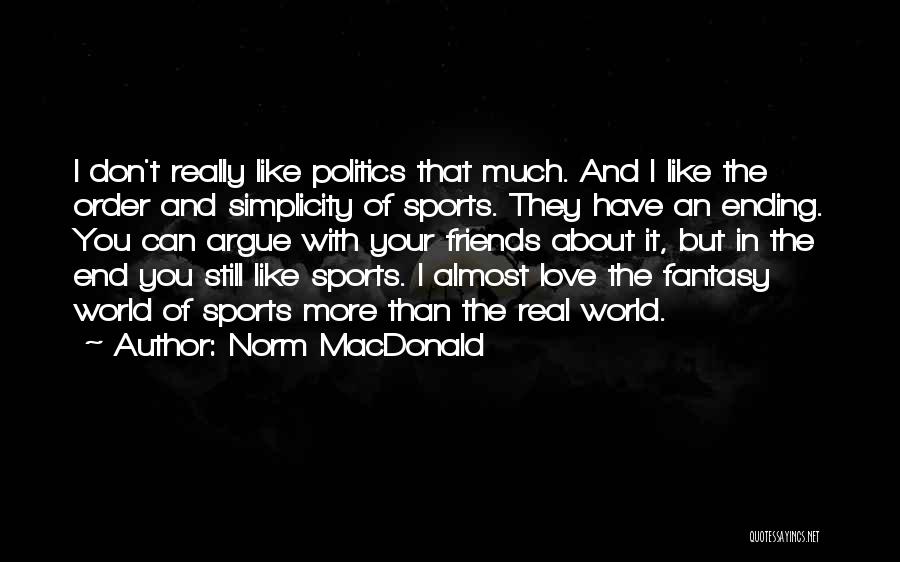 Politics And Sports Quotes By Norm MacDonald