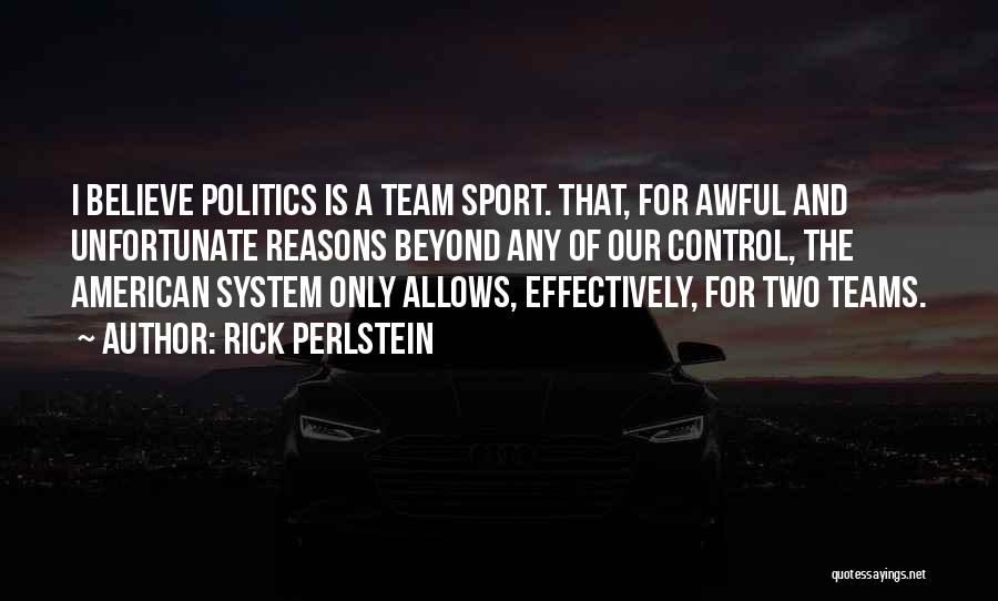 Politics And Sports Quotes By Rick Perlstein