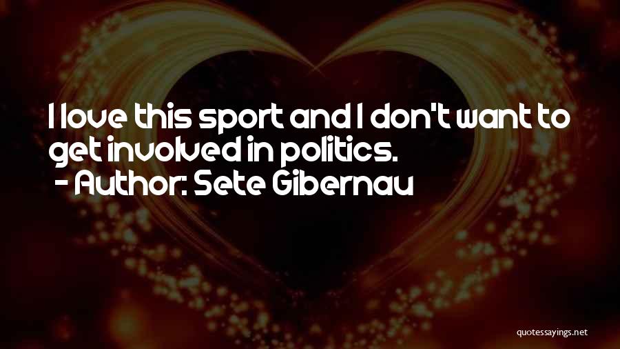 Politics And Sports Quotes By Sete Gibernau