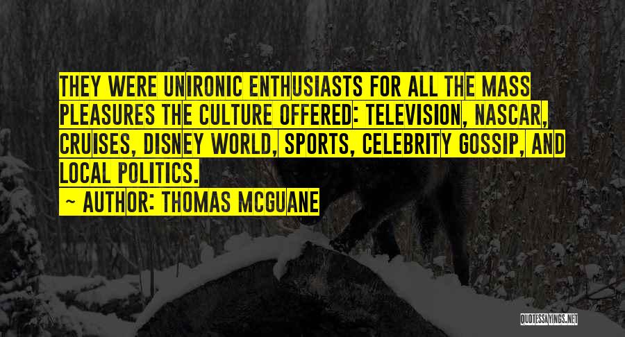 Politics And Sports Quotes By Thomas McGuane