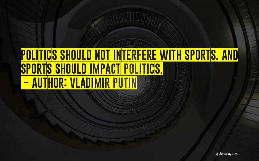 Politics And Sports Quotes By Vladimir Putin