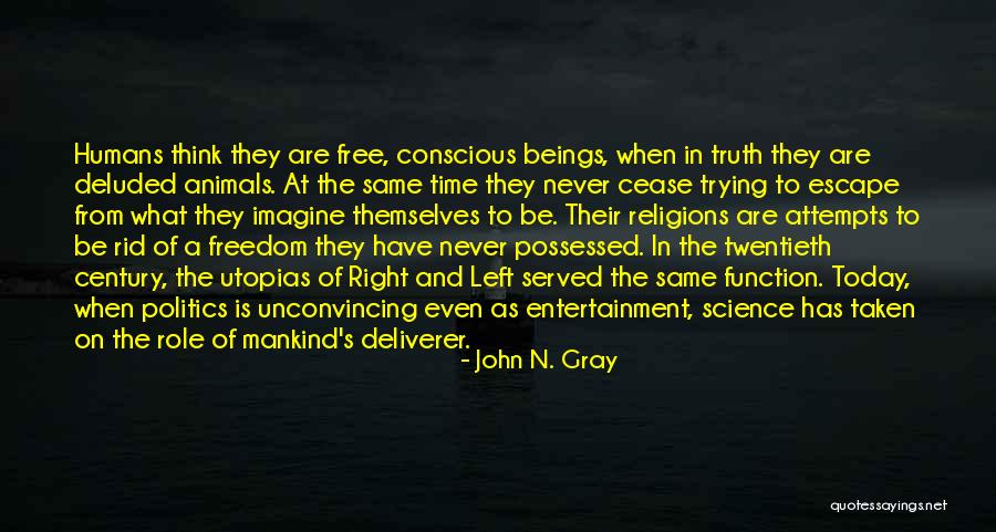 Politics And Truth Quotes By John N. Gray Politics And Truth Quotes By John N. Gray