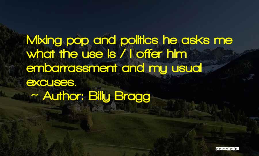 Politics As Usual Quotes By Billy Bragg