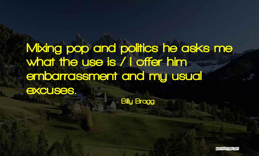 Politics As Usual Quotes By Billy Bragg