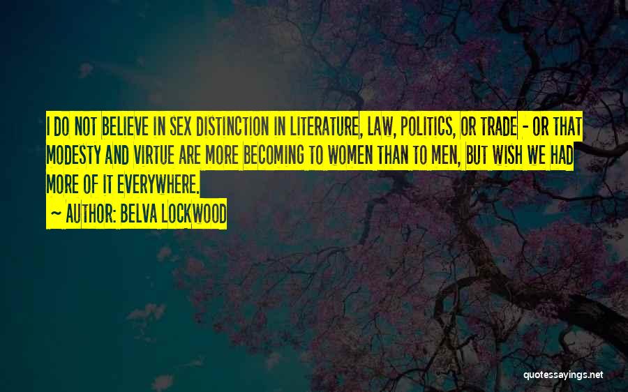Politics Everywhere Quotes By Belva Lockwood