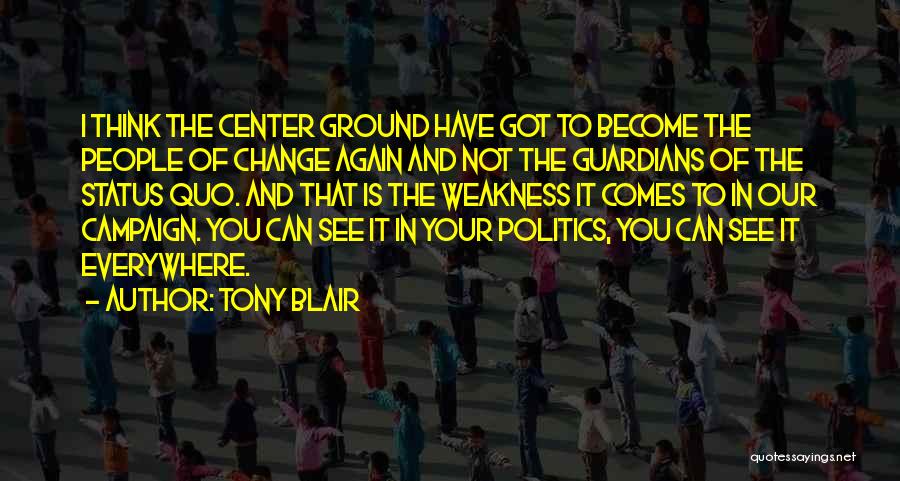 Politics Everywhere Quotes By Tony Blair