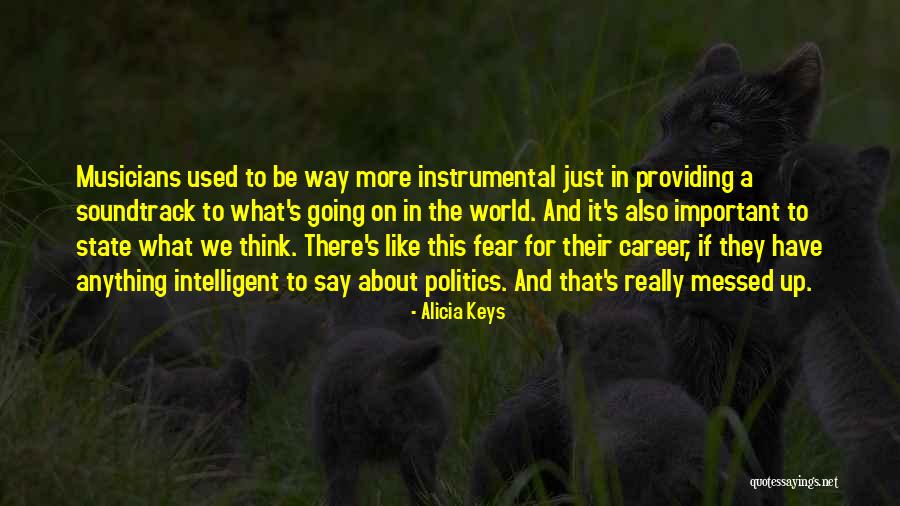 Politics Fear Quotes By Alicia Keys Politics Fear Quotes By Alicia Keys