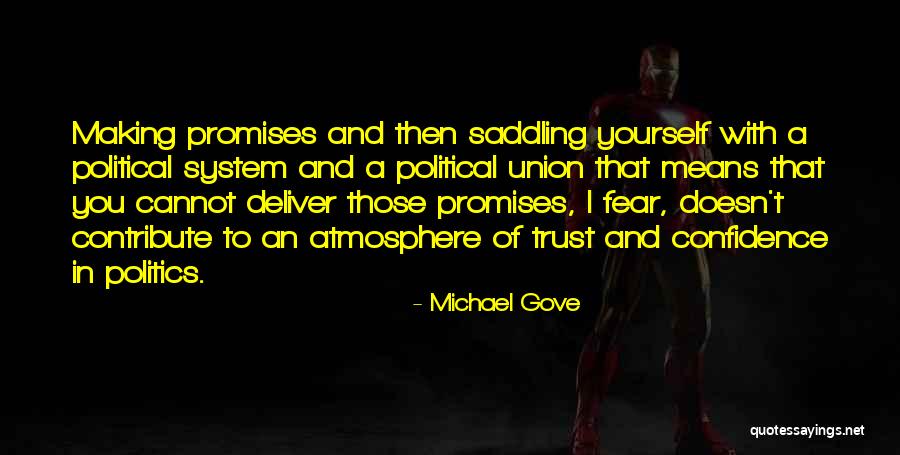 Politics Fear Quotes By Michael Gove Politics Fear Quotes By Michael Gove
